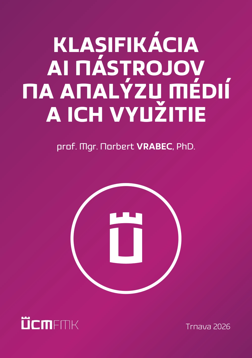 Obálka publikácie: Klasifikácia AI nástrojov na analýzu médií a ich využitie